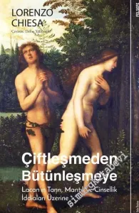 Çiftleşmeden Bütünleşmeye : Lacan'ın Tanrı, Mantık ve Cinsellik İddiaları Üzerine -         2019