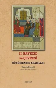 II. Bayezid ve Çevresi; Hükümdarın Adamları