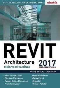 Revit Architecture 2017; Giriş ve Orta Düzey / 2015 - 2016 Uyumlu