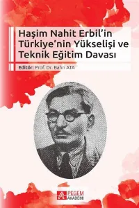 Haşim Nahit Erbil'in Türkiye'nin Yükselişi ve Teknik Eğitim Davası