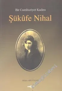 Şüküfe Nihal: Bir Cumhuriyet Kadını -        2002