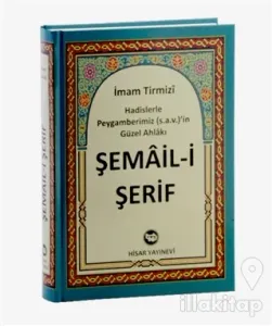 Şema'il Şerif Hadislerle Peygamberimiz (s.a.v)'in Güzel Ahlakı (Ciltli)
