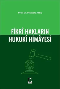 Fikri Hakların Hukuki Himayesi