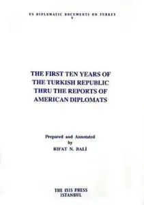 The First Ten Years of the Turkish Republic Thru the Reports of American Diplomats