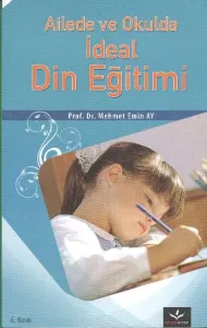 Ailede ve Okulda İdeal Din Eğitimi