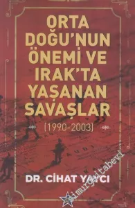 Orta Doğu'nun Önemi ve Irak'ta Yaşanan Savaşlar : 1990 - 2003 -         2019