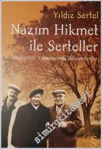 Nazım Hikmet ile Serteller: İdeolojileri Yaşamlarında Bilinmeyenler -