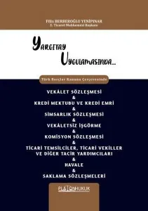 Vekâlet Sözleşmesi Kredi Mektubu ve Kredi Emri Simsarlık Sözleşmesi Vekâletsiz İşgörme Komisyon Sözleşmesi Ticari Temsilciler, Ticari Vekiller ve Diğer Tacir Yardımcıları