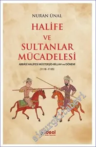 Halife ve Sultanlar Mücadelesi : Abbasi Halifesi Müsterşid - Billah ve Dönemi ( 1118 - 1135 ) -         2023