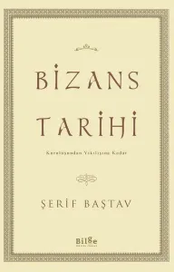 Bizans Tarihi;Kuruluşundan Yıkılışına Kadar