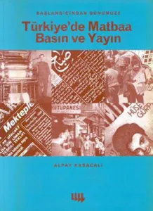 Başlangıcından Türkiye'de Matbaa Basın Ve Yayın