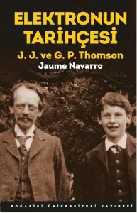 Elektronun Tarihçesi-J.J. ve G.P. Thomson