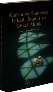 Kur'an ve Sünnette İtikad, İbadet ve Güzel Ahlak