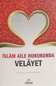 İslam Aile Hukukunda Velâyet