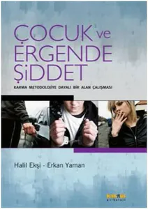 Çocuk ve Ergende Şiddet; Karma Meodolojiye Dayalı Bir Alan Çalışması