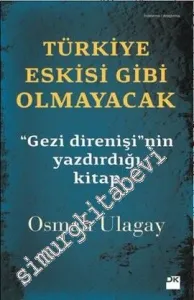Türkiye Eskisi Gibi Olmayacak: Gezi Direnişi'nin Yazdırdığı Kitap -