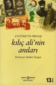 Atatürk'ün Sırdaşı Kılıç Ali'nin Anıları