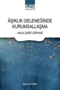 Âşıklık Geleneğinde Kurumsallaşma ;-Halk Şairi Giryanî-