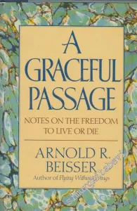 A Graceful Passage: Notes On The Freedom To Live Or Die -