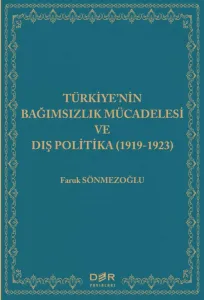 TÜRKİYE'NİN BAĞIMSIZLIK MÜCADELESİ VE DIŞ POLİTİKA (1919-1923)