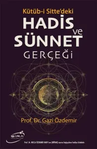 Hadis ve Sünnet Gerçeği: Kütüb-i Sitte'deki (Ciltli)