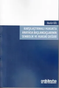 Karşılaştırmalı Hukukta Anayasa Başlangıçlarının Sembolik ve Hukuki Değeri