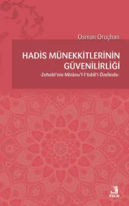 Hadis Münekkitlerinin Güvenilirliği; Zehebi'nin Mizanu'l-İ'tidal'i Özelinde