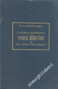 Alafranga Alaturka Yemek Öğretimi ve Sofra Düzeni Cilt 1 : Sofra Görgüsü CİLTLİ -