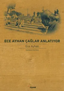 Ece Ayhan Çağlar Anlatıyor