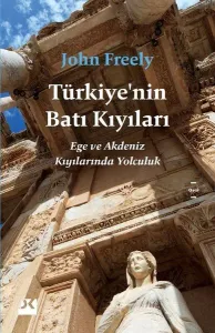 Türkiye'nin Batı Kıyıları - Ege ve Akdeniz Kıyılarında Yolculuk (Ciltli)