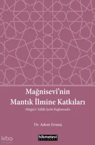 Mağnisevi’nin Mantık İlmine Katkıları
