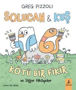 Solucan ve Kuş - Kötü Bir Fikir ve Diğer Hikayeler