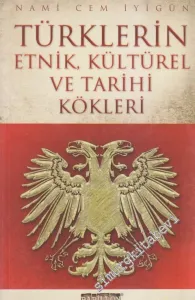 Türklerin Etnik Kültürel ve Tarihi Kökleri -