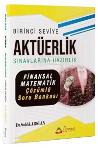 Birinci Seviye Aktüerlik Sınavları Finansal Matematik Soru Bankası Çözümlü