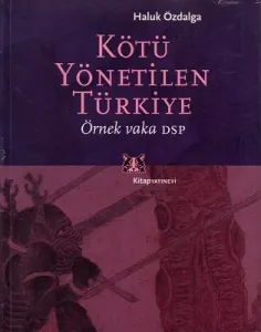 Kötü Yönetilen Türkiye Örnek Vaka DSP