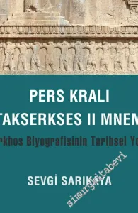 Pers Kralı Artakserkses II Mnemon : Plutarkhos Biyografisinin Tarihsel Yorumu -         2025