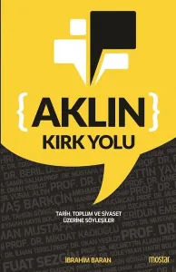 Aklın Kırk Yolu Tarih, Toplum ve Siyaset Üzerine Söyleşiler
