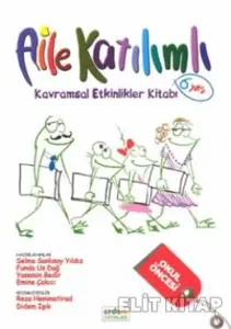 Aile Katılımlı Kavramsal Etkinlikler Kitabı - 6 Yaş Aile Katılımlı Kavramsal Etkinlikler Kitabı - 6 Yaş
