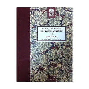 İstanbul Kadı Sicilleri İstanbul Mahkemesi 12 Numaralı Sicil; (H. 1073 - 1074 / M. 1663 - 1664)