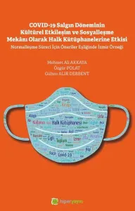 Covid-19 Salgın Döneminin Kültürel Etkileşim ve Sosyalleşme Mekânı Olarak Halk Kütüphanelerine Etkisi