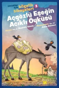 Açgözlü Eşeğin Acıklı Öyküsü; Çocuklar İçin Bilgelik Hikayeleri 3