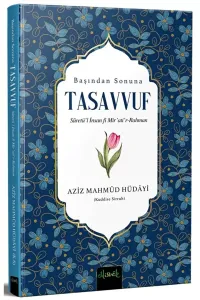BAŞINDAN SONUNA TASAVVUF (AZİZ MAHMUD HÜDAYİ)