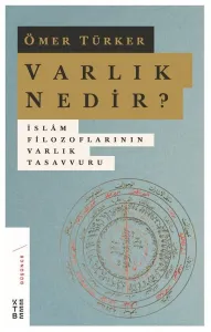 Varlık Nedir?; İslam Filozoflarının Varlık Tasavvuru