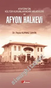 Atatürk'ün Kültür Kurumlarından Halkevleri ve Afyon Halkevi -         2015
