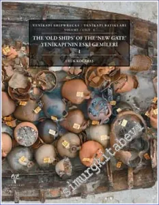 The Old Ships of the New Gate = Yenikapı’nın Eski Gemileri - Yenikapı Batıkları Cilt 2 -