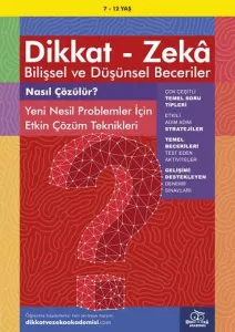 Nasıl Çözülür? Yeni Nesil Problemler İçin Etkin Çözüm Teknikleri ( 7 - 12 Yaş );Dikkat – Zekâ & Bilişsel ve Düşünsel Beceriler