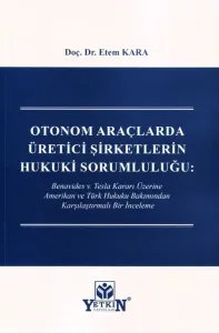 Otonom Araçlarda Üretici Şirketlerin Hukuki Sorumluluğu