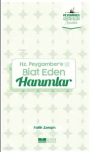 Hz Peygambere Biat Eden Hanımlar;Peygamber Asrının Hanımları 7