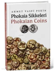 Phokaia Sikkeleri - Phokaian Coins (Ciltli)