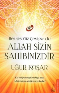 Herkes Yüz Çevirse de Allah Sizin Sahibinizdir